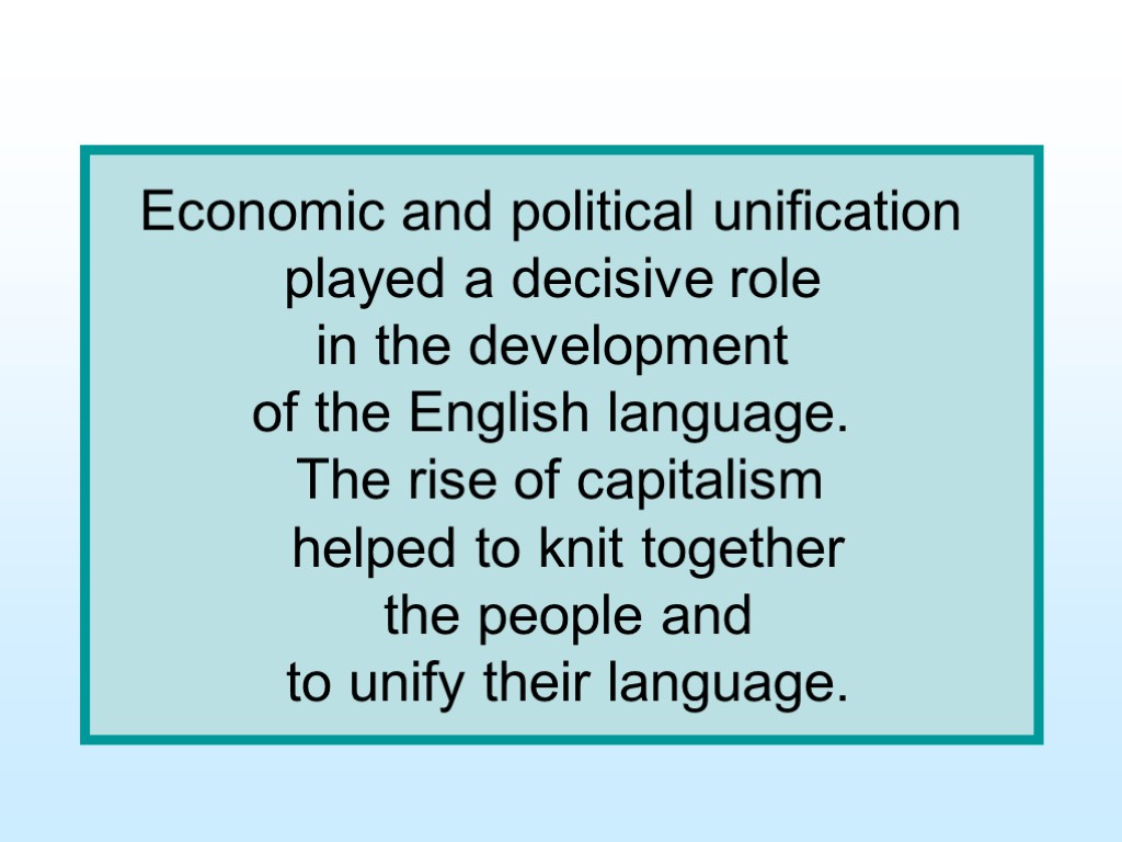 Economic and political unification played a decisive role in the development of the English